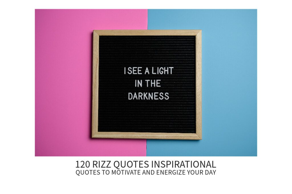 120 Rizz quotes Inspirational Quotes to Motivate and Energize Your Day