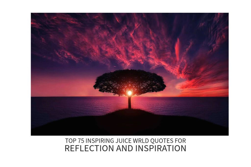 Top 75 Inspiring Juice WRLD Quotes for Reflection and Inspiration