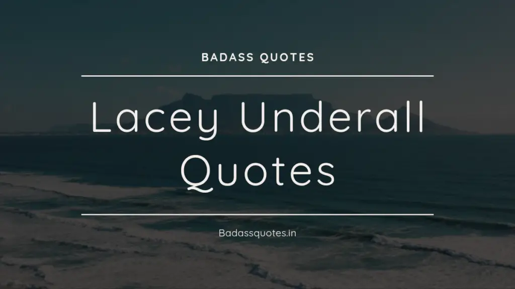 Lacey Underall Quotes