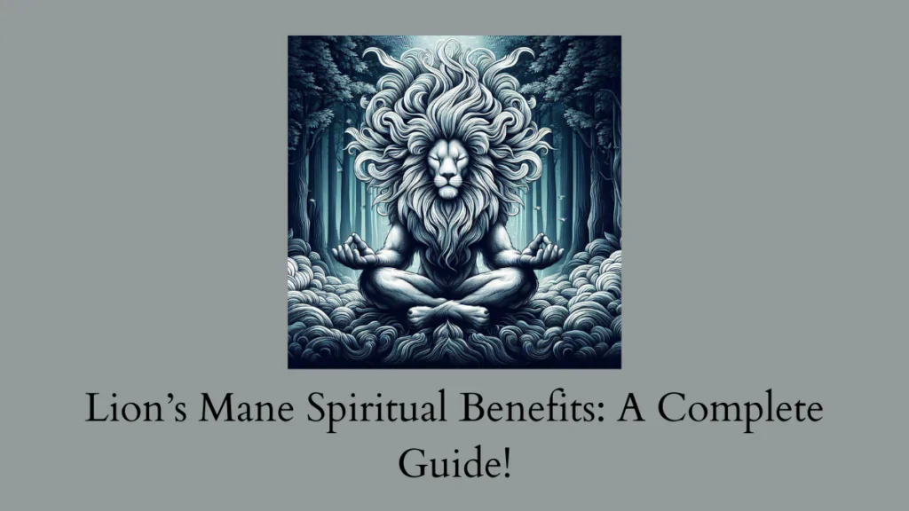 lions mane spiritual benefits